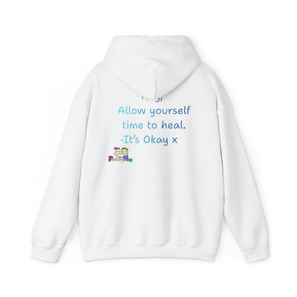 'Hey, Allow yourself time to heal. It's Okay x ' Unisex Hooded Sweatshirt by PositiveHug - Design on back