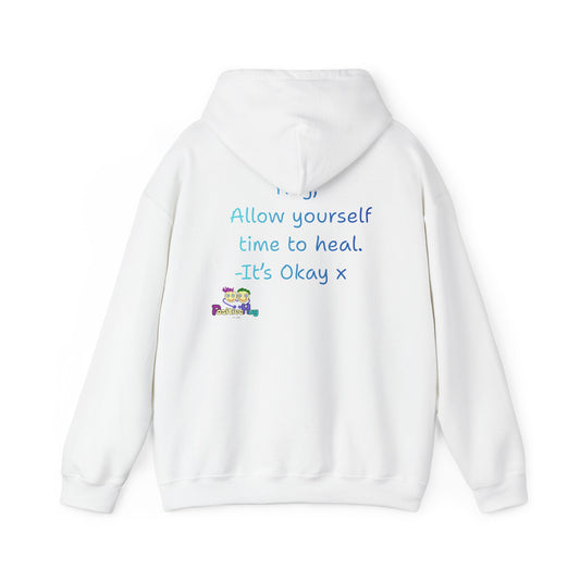 'Hey, Allow yourself time to heal. It's Okay x ' Unisex Hooded Sweatshirt by PositiveHug - Design on back