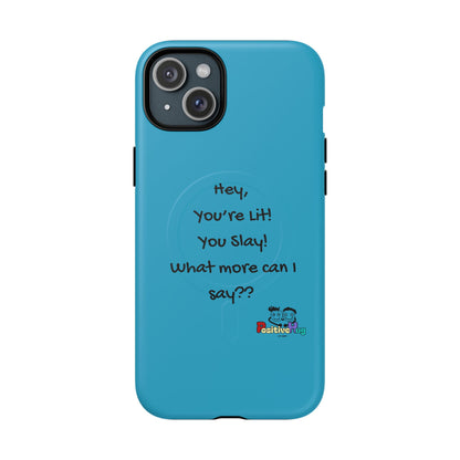 "Hey, You're Lit! You Slay!" Tough Magnetic Phone Cover