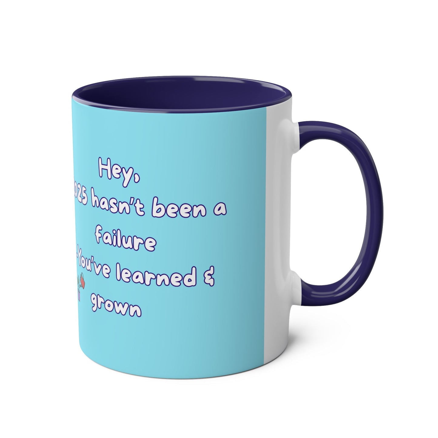 'Hey, 2025 hasn't been a failure. You've learned & grown -  New Year - PositiveHug Two-Tone Coffee Mug - 11oz, Encouraging Gift for Friends