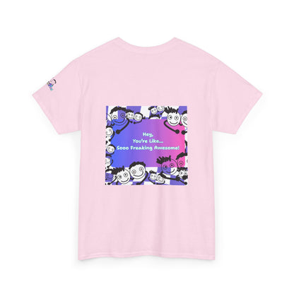 You're like... Soo Freaking Awesome - Bright Positivity Heavy Cotton Tee - By PositiveHug