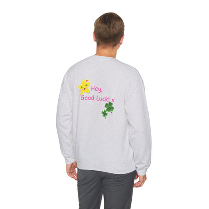 'Hey Good Luck! x ' Motivational Crewneck Sweatshirt Unisex, Quote on back