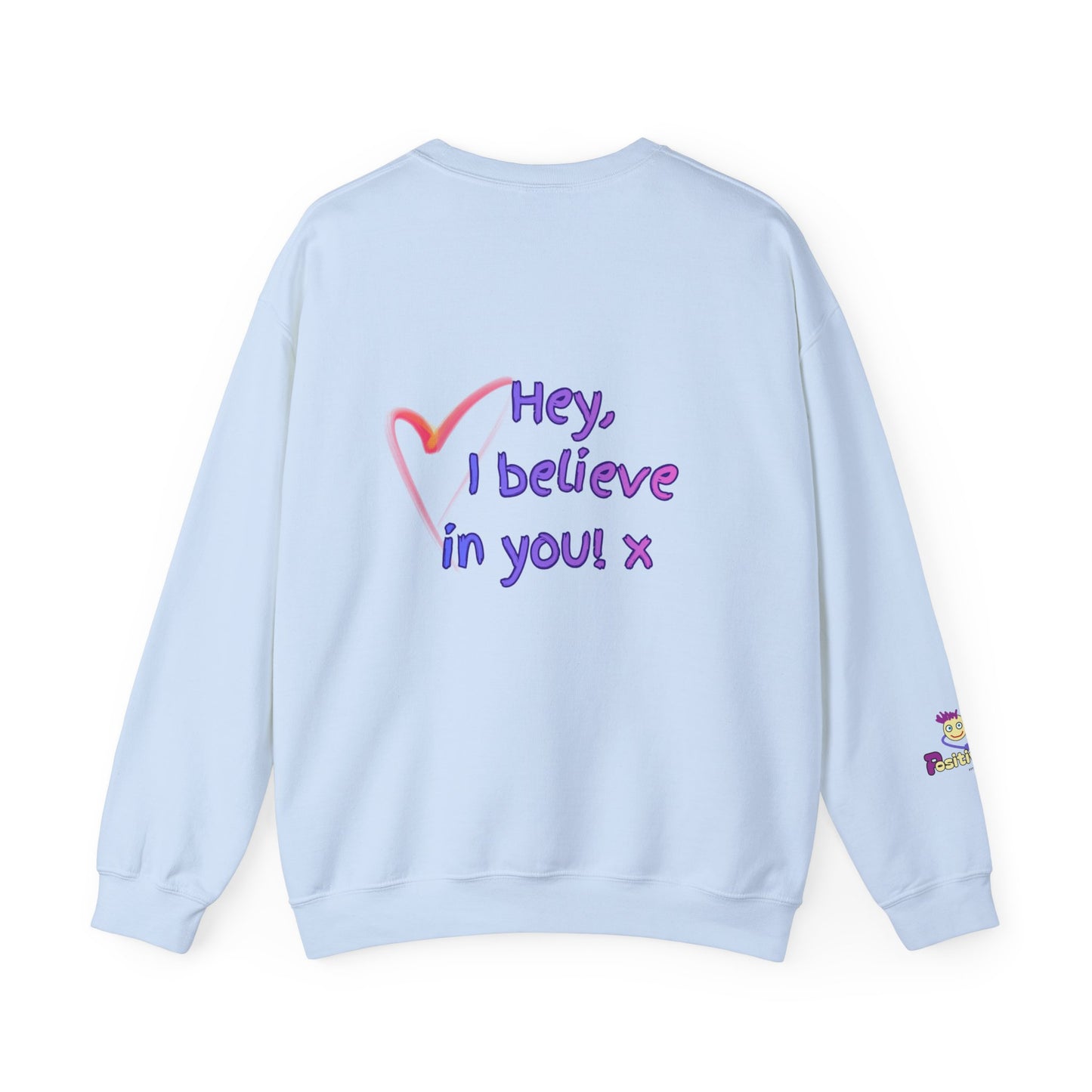'Hey, I believe in you! x ' Motivational Crewneck Sweatshirt Unisex, Quote on back