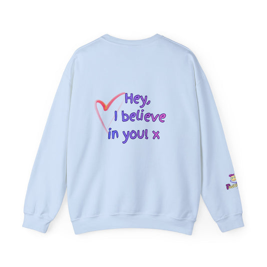 'Hey, I believe in you! x ' Motivational Crewneck Sweatshirt Unisex, Quote on back