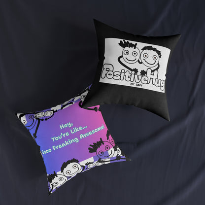 Positive Vibe Square Pillow - "You're Like... Sooo Freaking Awesome!"