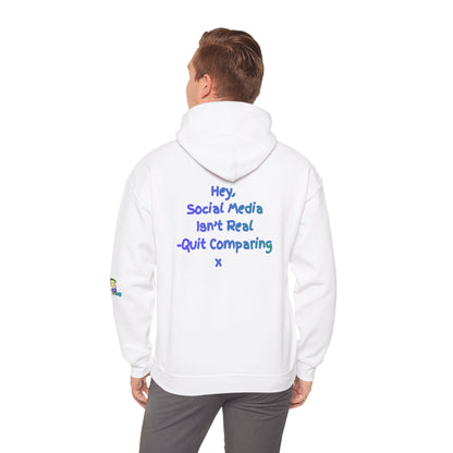 'Hey, Social Media Isn't Real - Quit Comparing! 'x  Unisex Hooded Sweatshirt by PositiveHug - Design on back