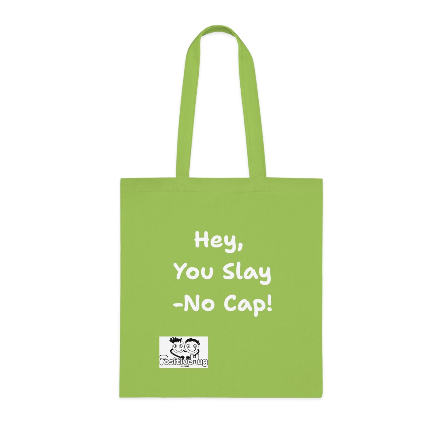 'Hey, You slay. No Cap!' 'Positive Vibes Cotton Tote Bag - by PositiveHug