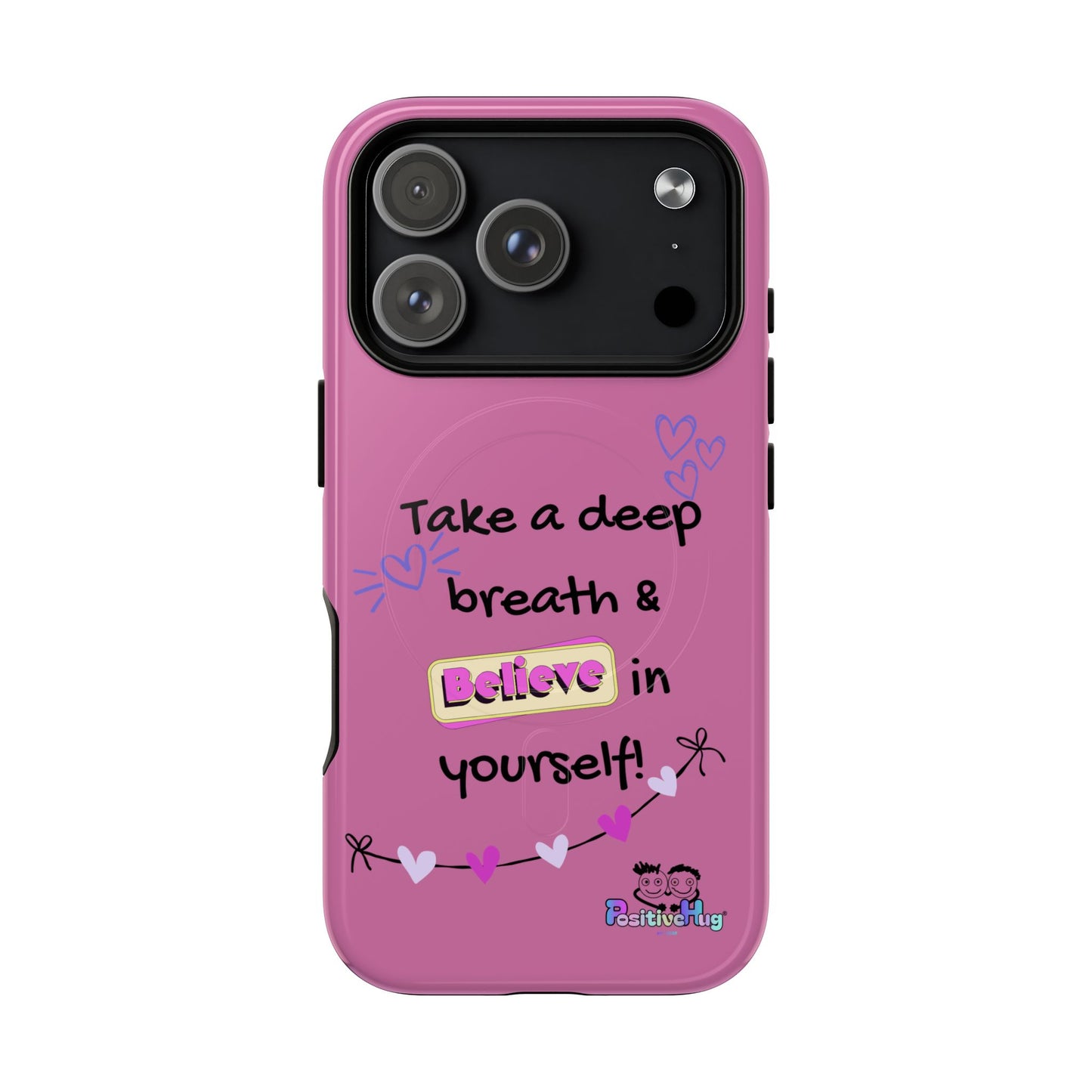 "Take a Deep Breath & Believe in Yourself" Women's Tough Magnetic Phone Case | PositiveHug