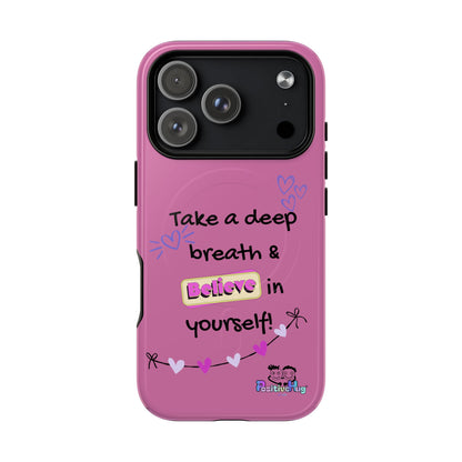 "Take a Deep Breath & Believe in Yourself" Women's Tough Magnetic Phone Case | PositiveHug
