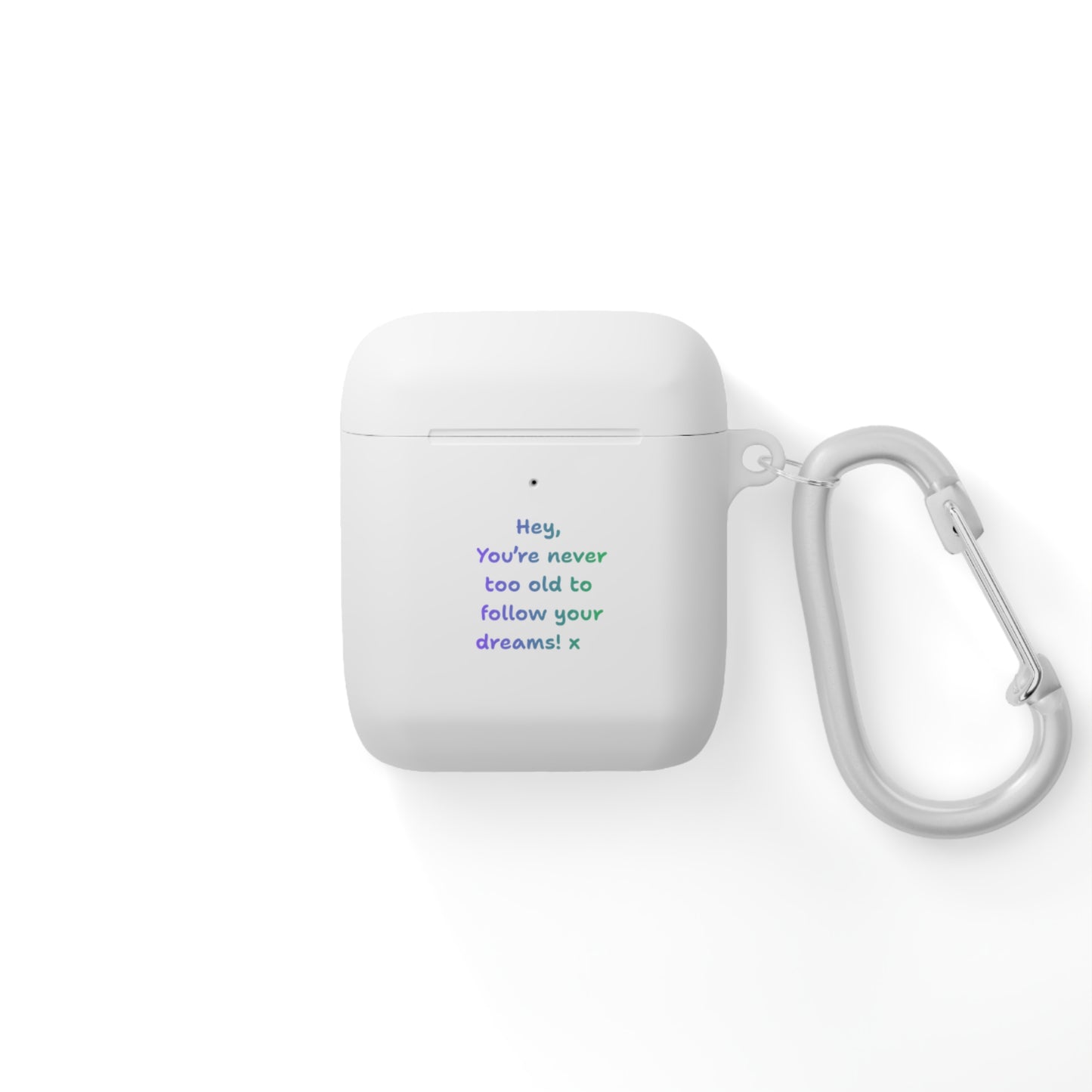 "Hey, You're Never Too Old to Follow Your Dreams" Inspirational AirPods Pro Case Cover
