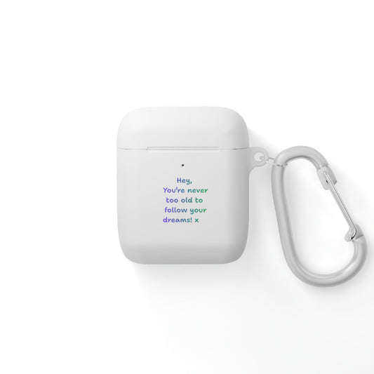 "Hey, You're Never Too Old to Follow Your Dreams" Inspirational AirPods Pro Case Cover