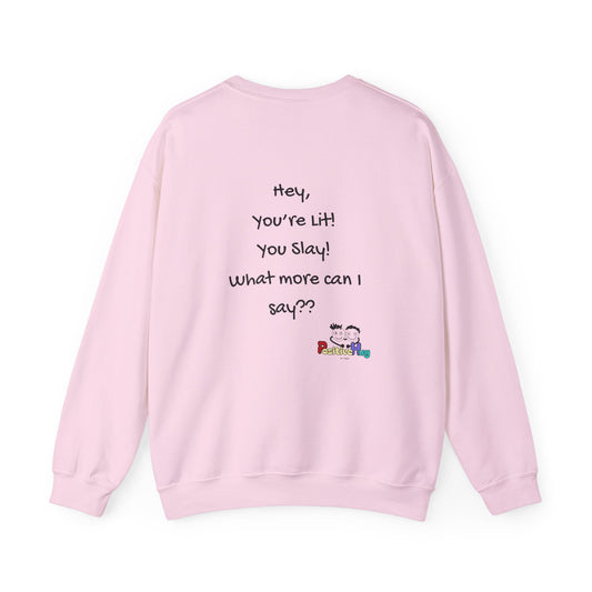Hey, You're Lit! You Slay! -  Playful Graphic Sweatshirt Pullover