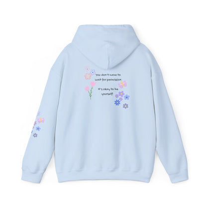 You don't have to wait for permission. It's okay to be yourself  - Self-Love,   Social Kindness Hoodie - Design on back