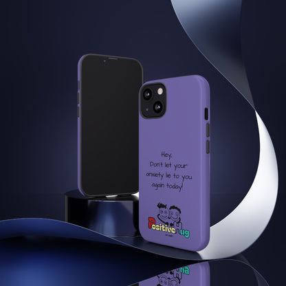 'Hey Don't let your anxiety lie to you again today!' Positive Vibes Phone Case - Anxiety Reminder, Colorful Tough Case