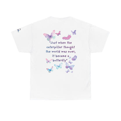Butterfly Quote Tee — "Just When the Caterpillar Thought the World Was Over" | PositiveHug