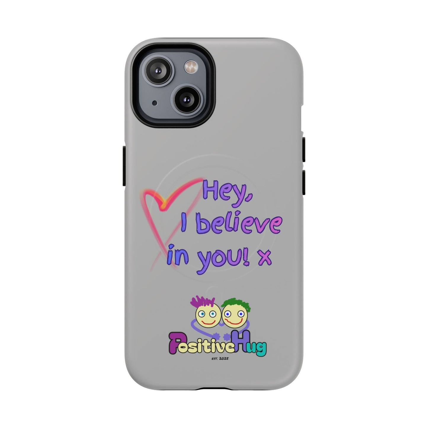 Inspirational Tough Magnetic Phone Case - "Hey, I Believe in You!"