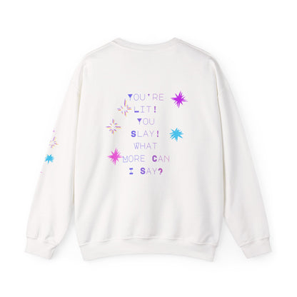 Hey, You're Lit! You Slay! -  Fun Bright Graphic Sweatshirt