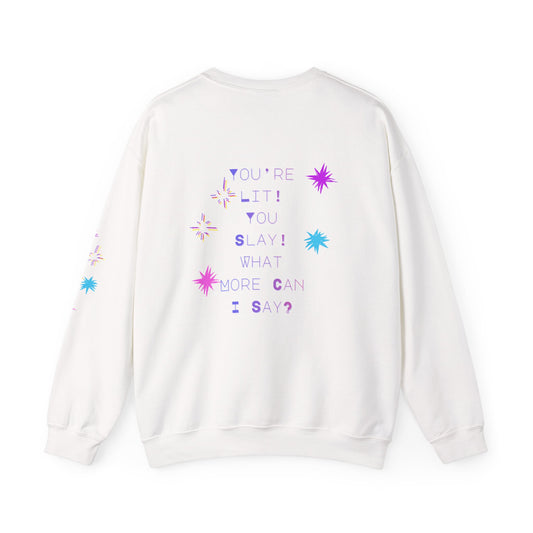 Hey, You're Lit! You Slay! -  Fun Bright Graphic Sweatshirt