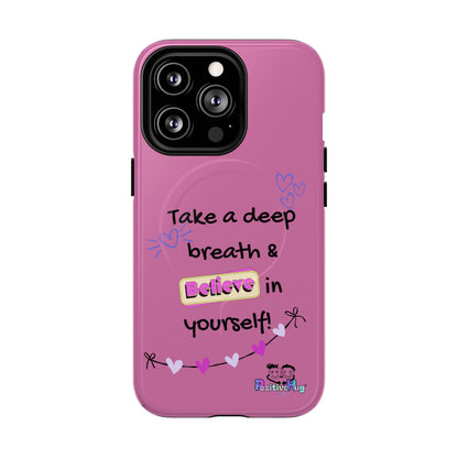 "Take a Deep Breath & Believe in Yourself" Women's Tough Magnetic Phone Case | PositiveHug