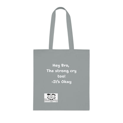 'Hey Bro, The strong cry too! It's Okay  'Positive Vibes Cotton Tote Bag - by PositiveHug Inspirational & Fun Design