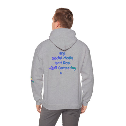 'Hey, Social Media Isn't Real - Quit Comparing! 'x  Unisex Hooded Sweatshirt by PositiveHug - Design on back