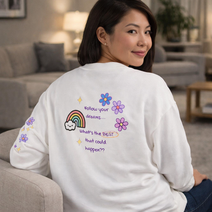 Dreamy Rainbow Floral Crewneck Sweatshirt — "Follow Your Dreams" Back Graphic