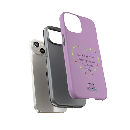 "Don't Let Your Anxiety Lie to You" Women's Tough Phone Case — Anxiety Reminder | PositiveHug