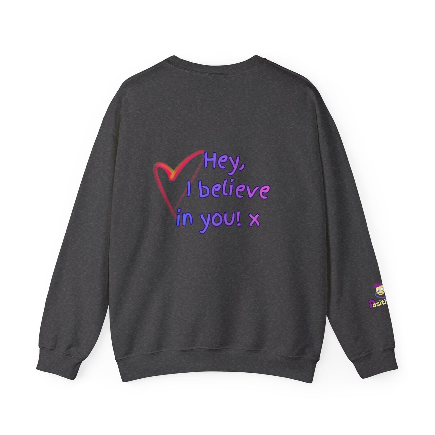 'Hey, I believe in you! x ' Motivational Crewneck Sweatshirt Unisex, Quote on back