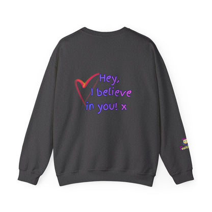 'Hey, I believe in you! x ' Motivational Crewneck Sweatshirt Unisex, Quote on back