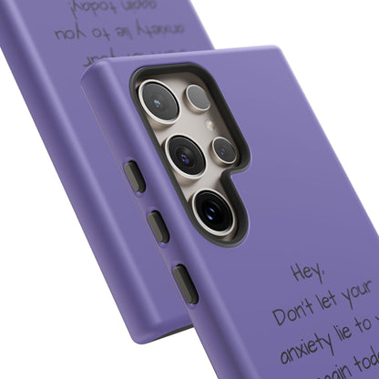 'Hey Don't let your anxiety lie to you again today!' Positive Vibes Phone Case - Anxiety Reminder, Colorful Tough Case