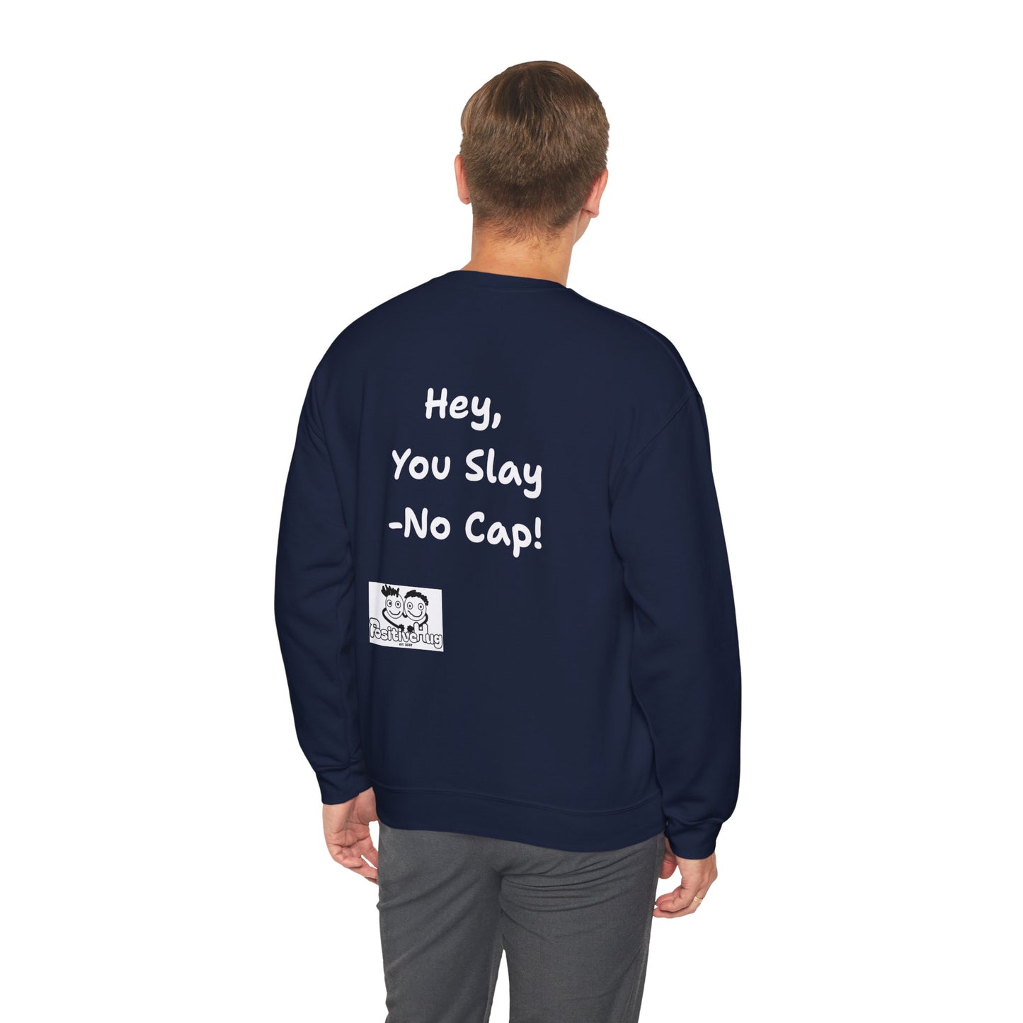 'Hey, You Slay. No Cap!' Crewneck Sweatshirt by PositiveHug