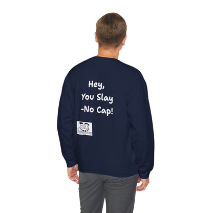'Hey, You Slay. No Cap!' Crewneck Sweatshirt by PositiveHug