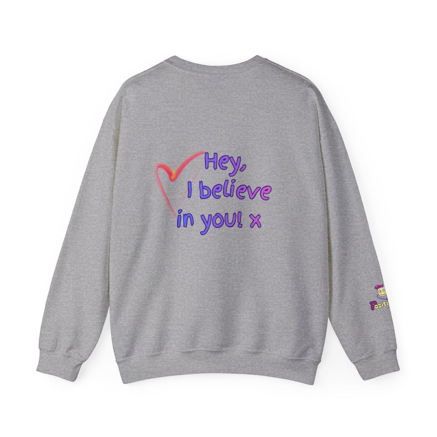 'Hey, I believe in you! x ' Motivational Crewneck Sweatshirt Unisex, Quote on back