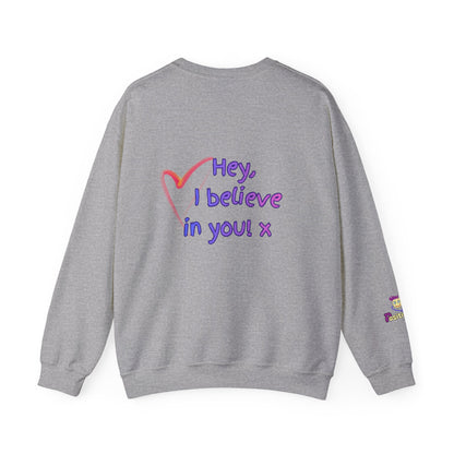 'Hey, I believe in you! x ' Motivational Crewneck Sweatshirt Unisex, Quote on back