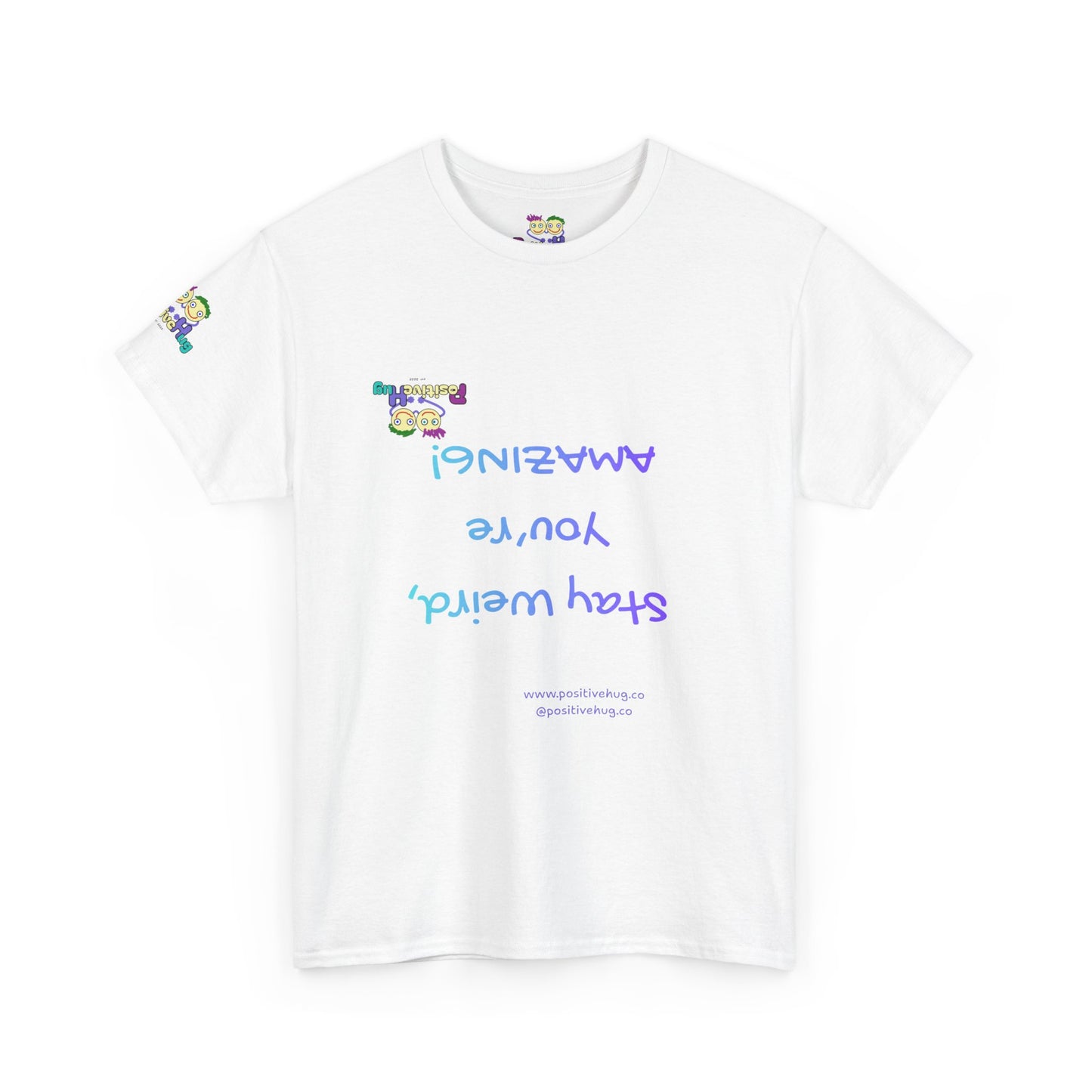 Stay Weird, You're Amazing! T-Shirt - Print on Front tee