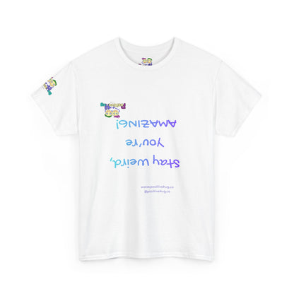 Stay Weird, You're Amazing! T-Shirt - Print on Front tee