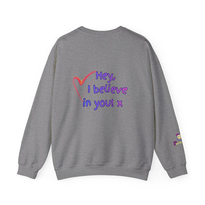 'Hey, I believe in you! x ' Motivational Crewneck Sweatshirt Unisex, Quote on back
