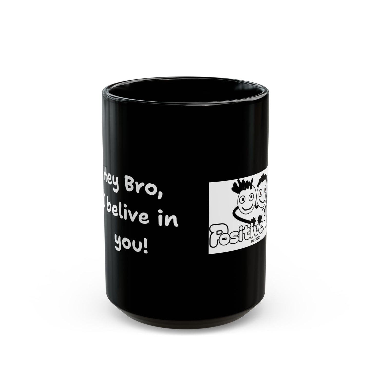 Hey Bro, I believe in you! ' PositiveHug Black Mug - Motivational Coffee Cup for Inspiration and Support
