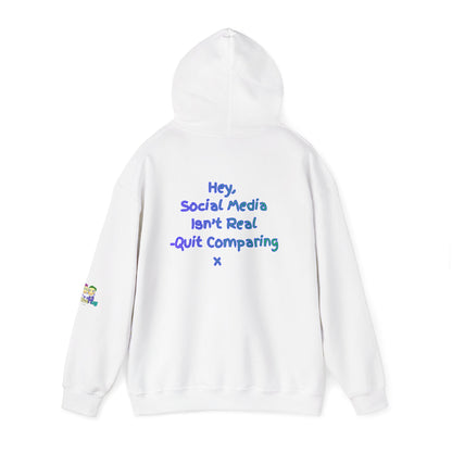 'Hey, Social Media Isn't Real - Quit Comparing! 'x  Unisex Hooded Sweatshirt by PositiveHug - Design on back