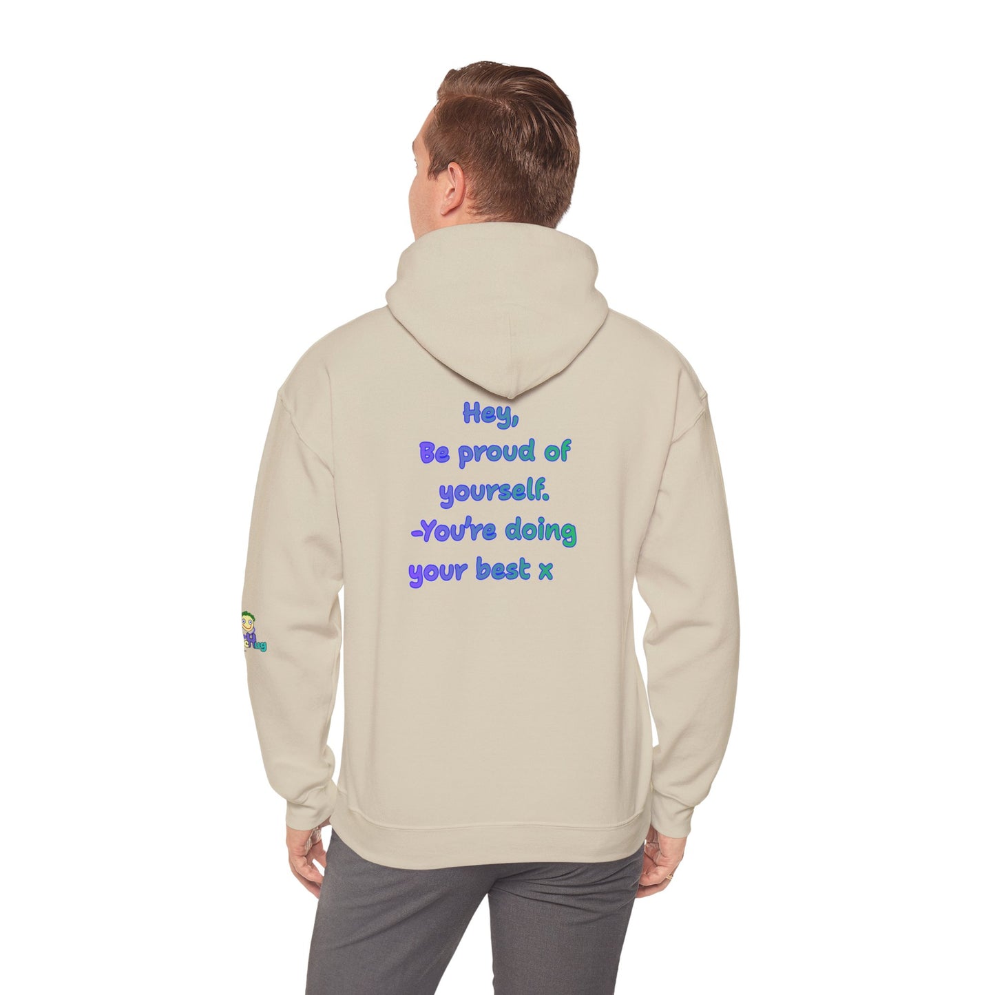 'Hey, Be Proud of yourself, You're doing your best x ' Unisex Hooded Sweatshirt by PositiveHug - Design on back