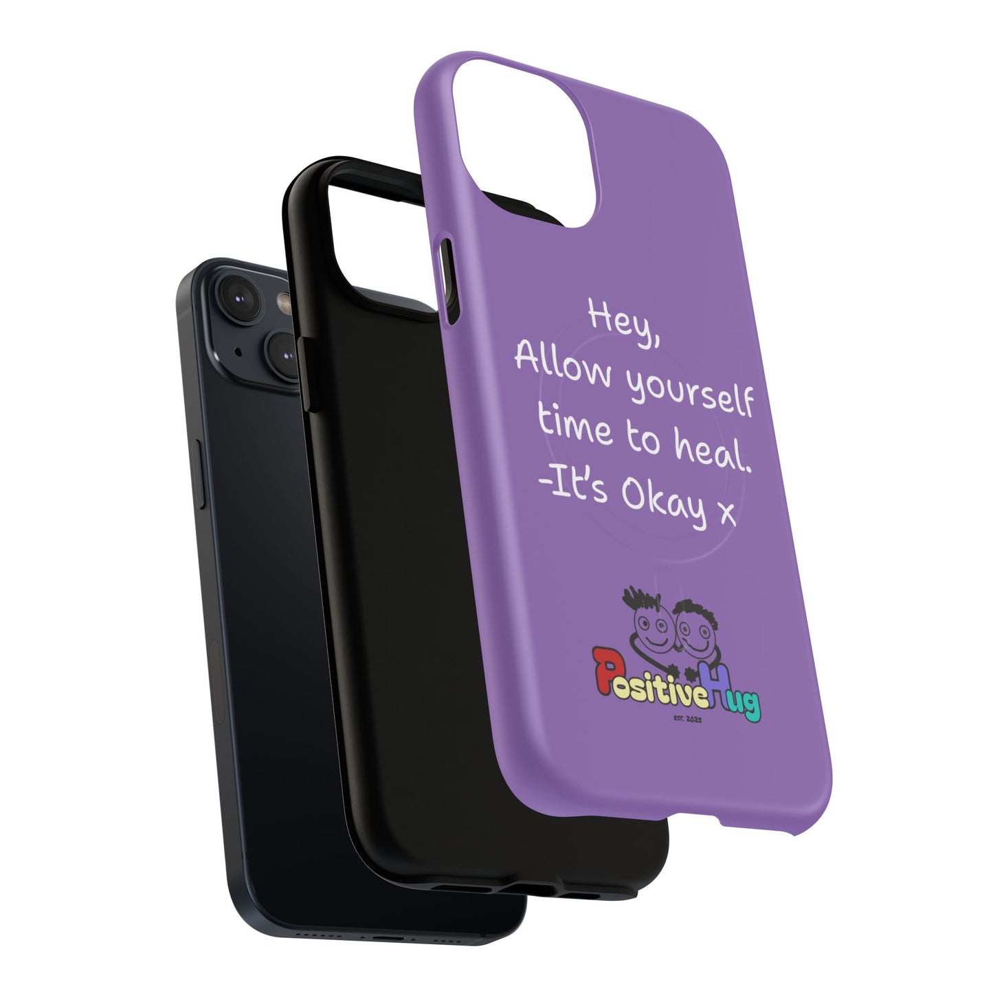 'Hey, Allow yourself time to heal. It's Okay x ' Tough Magnetic Phone Case