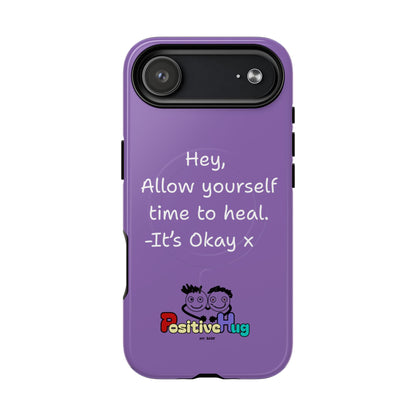 'Hey, Allow yourself time to heal. It's Okay x ' Tough Magnetic Phone Case