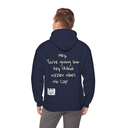 "Hey, You're giving low-key skibidi rizzler vibes. No cap!" Hooded Sweatshirt - Unisex Heavy Blend with Motivational Quote