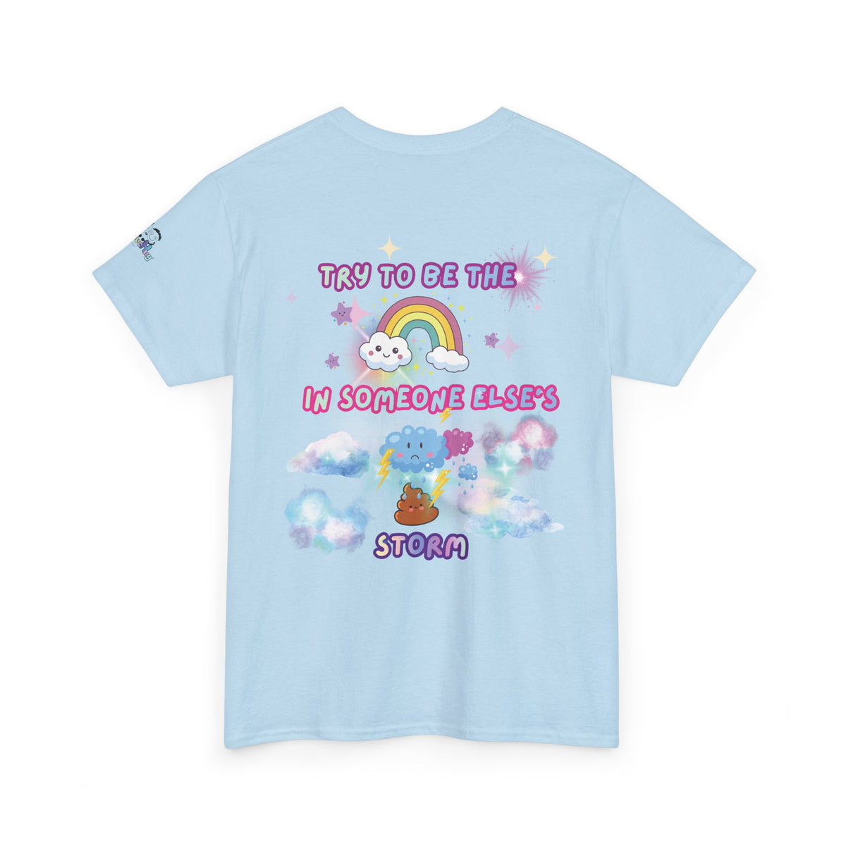 Rainbow Stars Tee — "Try to Be the Rainbow in Someone Else's Poo Storm" Positive Affirmation T-Shirt | PositiveHug
