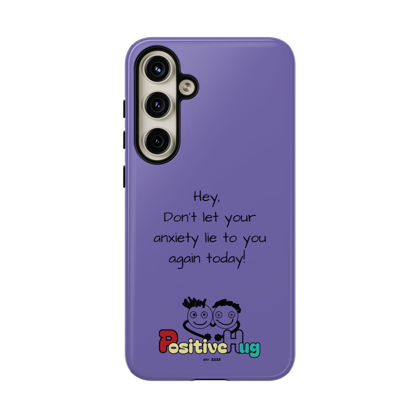 'Hey Don't let your anxiety lie to you again today!' Positive Vibes Phone Case - Anxiety Reminder, Colorful Tough Case