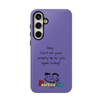 'Hey Don't let your anxiety lie to you again today!' Positive Vibes Phone Case - Anxiety Reminder, Colorful Tough Case