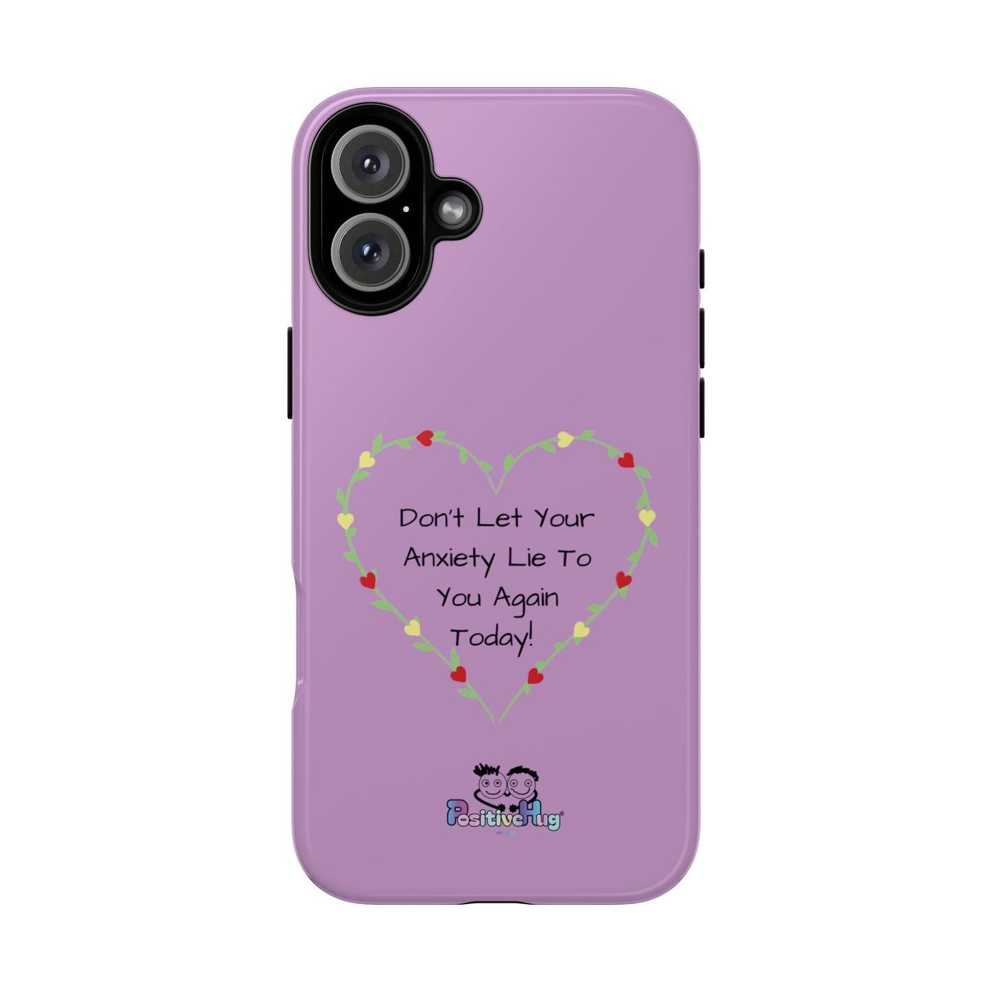 "Don't Let Your Anxiety Lie to You" Women's Tough Phone Case — Anxiety Reminder | PositiveHug