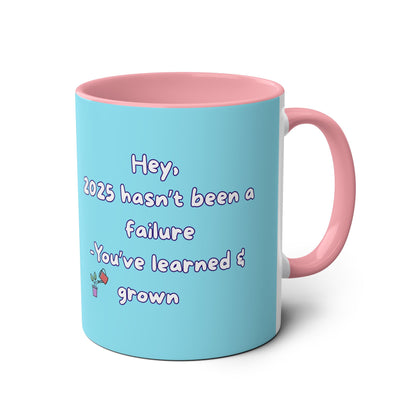 'Hey, 2025 hasn't been a failure. You've learned & grown -  New Year - PositiveHug Two-Tone Coffee Mug - 11oz, Encouraging Gift for Friends