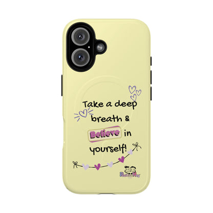 Inspirational Tough Magnetic Phone Case — "Take a Deep Breath & Believe in Yourself" | PositiveHug