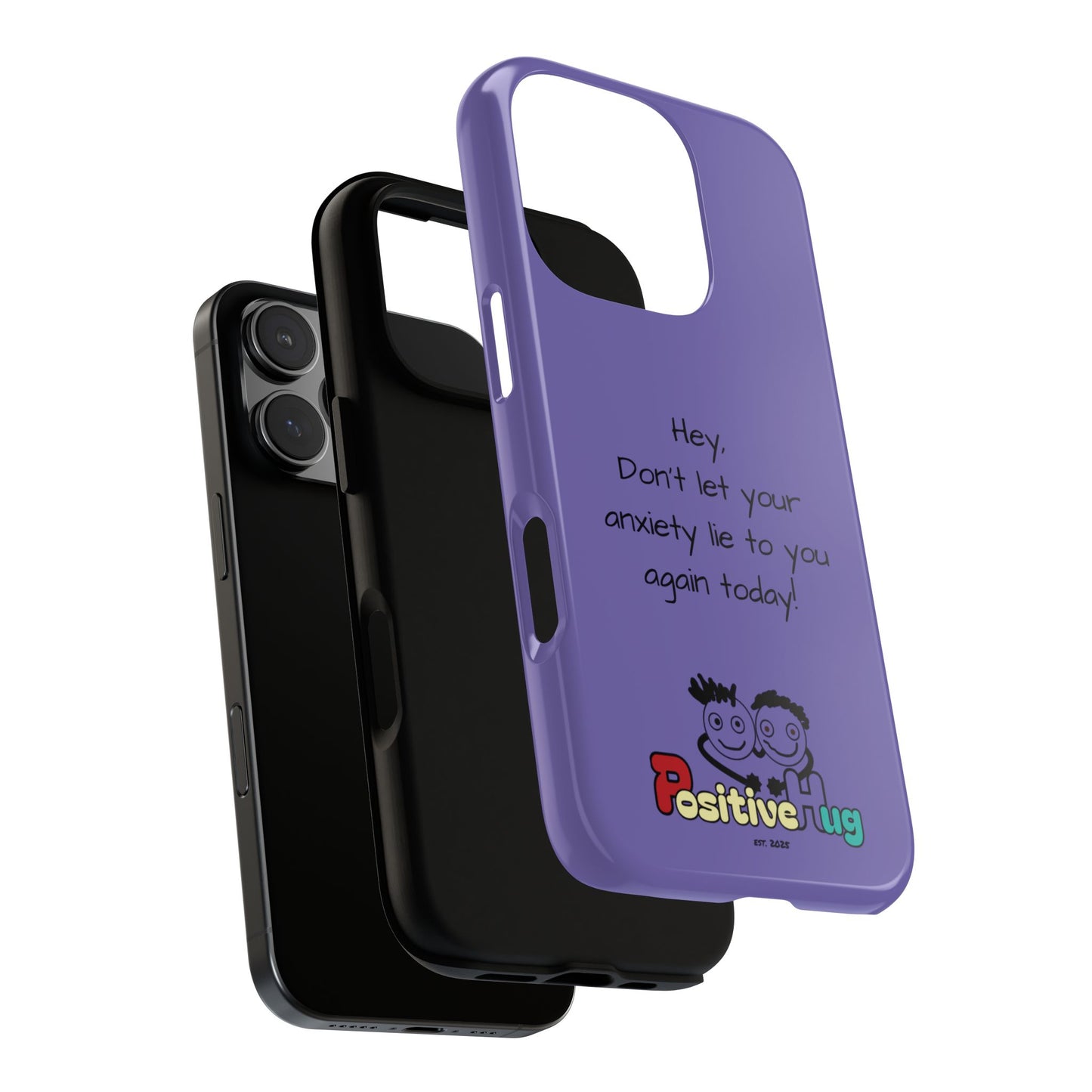 'Hey Don't let your anxiety lie to you again today!' Positive Vibes Phone Case - Anxiety Reminder, Colorful Tough Case